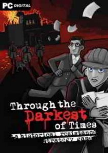 Through the Darkest of Times игра с торрента