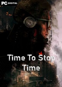 Time To Stop Time скачать торрент