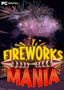 Fireworks Mania - An Explosive Simulator скачать торрент